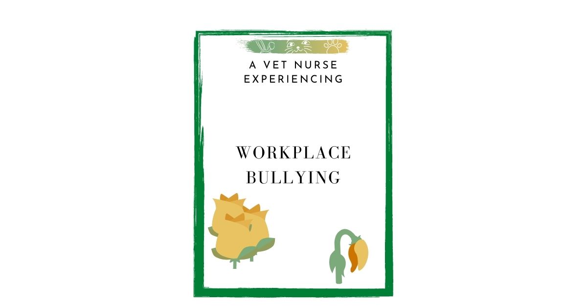 A Vet Nurse Experiencing Workplace Bullying